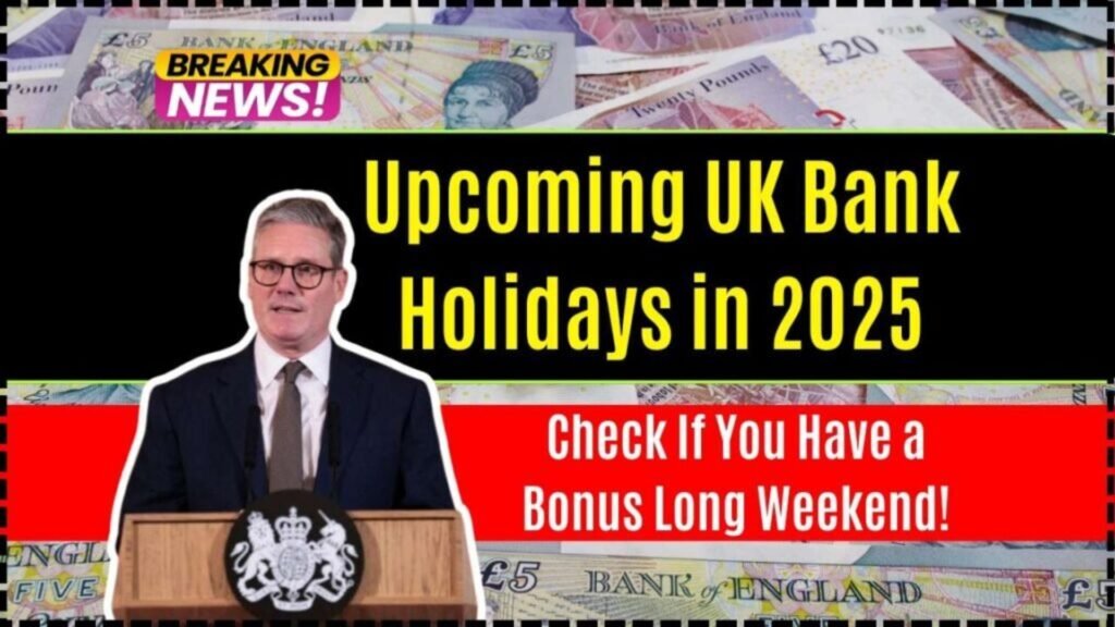 Upcoming UK Bank Holidays in 2025